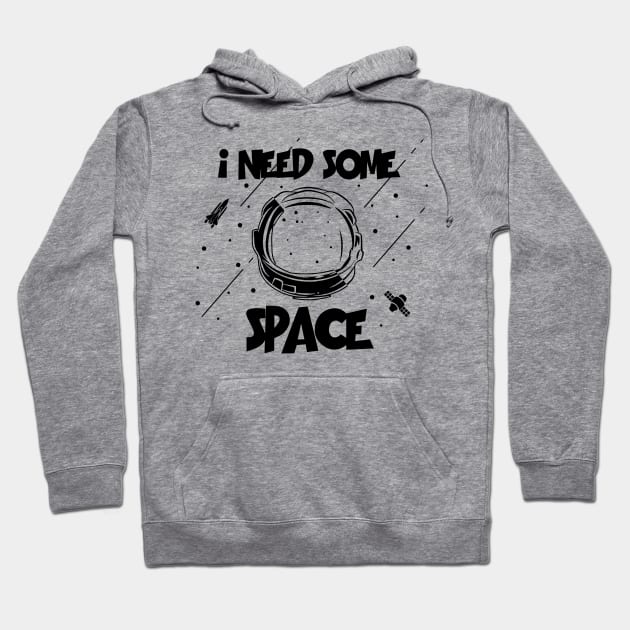 I need some space Hoodie by Bertees